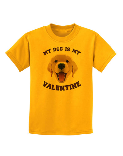 My Dog is my Valentine Gold Yellow Childrens T-Shirt-Childrens T-Shirt-TooLoud-Gold-X-Small-Davson Sales