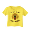 My Dog is my Valentine Gold Yellow Infant T-Shirt-Infant T-Shirt-TooLoud-Yellow-06-Months-Davson Sales