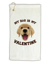 My Dog is my Valentine Gold Yellow Micro Terry Gromet Golf Towel 16 x 25 inch-Golf Towel-TooLoud-White-Davson Sales