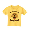 My Dog is my Valentine Gold Yellow Toddler T-Shirt-Toddler T-Shirt-TooLoud-Yellow-2T-Davson Sales