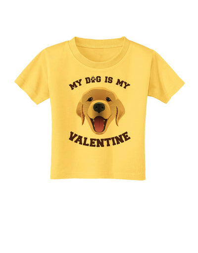 My Dog is my Valentine Gold Yellow Toddler T-Shirt-Toddler T-Shirt-TooLoud-Yellow-2T-Davson Sales