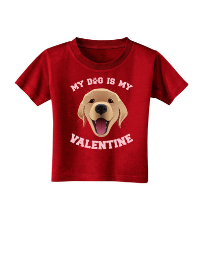 My Dog is my Valentine Gold Yellow Toddler T-Shirt Dark-Toddler T-Shirt-TooLoud-Red-2T-Davson Sales