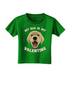 My Dog is my Valentine Gold Yellow Toddler T-Shirt Dark-Toddler T-Shirt-TooLoud-Clover-Green-2T-Davson Sales