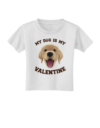 My Dog is my Valentine Gold Yellow Toddler T-Shirt-Toddler T-Shirt-TooLoud-White-2T-Davson Sales