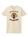 My Dog is my Valentine Gold Yellow Womens T-Shirt-Womens T-Shirt-TooLoud-Natural-X-Small-Davson Sales