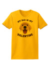 My Dog is my Valentine Gold Yellow Womens T-Shirt-Womens T-Shirt-TooLoud-Gold-X-Small-Davson Sales