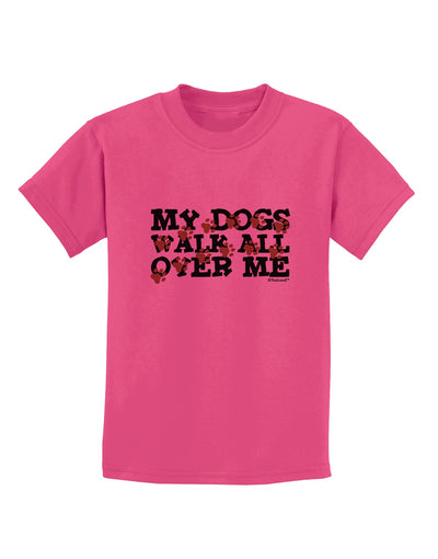 My Dogs Walk All Over Me Childrens T-Shirt by TooLoud-Childrens T-Shirt-TooLoud-Sangria-X-Small-Davson Sales