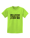 My Dogs Walk All Over Me Childrens T-Shirt by TooLoud-Childrens T-Shirt-TooLoud-Lime-Green-X-Small-Davson Sales