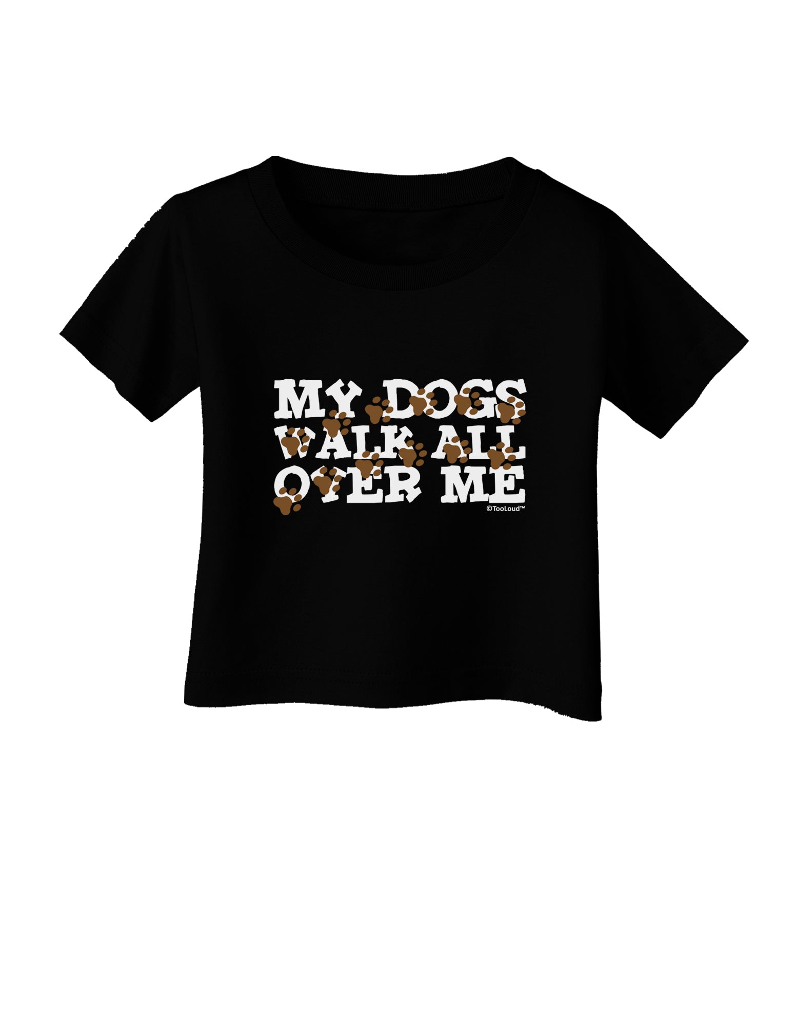 My Dogs Walk All Over Me Infant T-Shirt Dark by TooLoud-Infant T-Shirt-TooLoud-Black-06-Months-Davson Sales