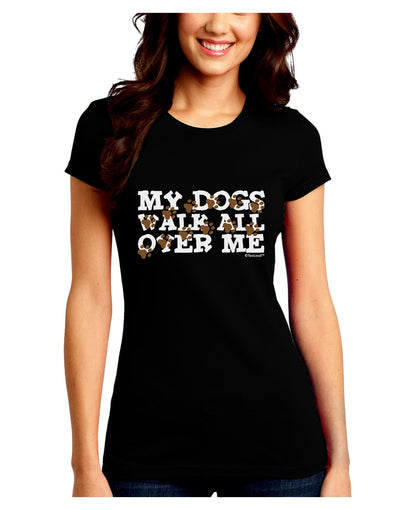 My Dogs Walk All Over Me Juniors Crew Dark T-Shirt by TooLoud-T-Shirts Juniors Tops-TooLoud-Black-Juniors Fitted Small-Davson Sales