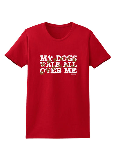 My Dogs Walk All Over Me Womens Dark T-Shirt by TooLoud-Womens T-Shirt-TooLoud-Red-X-Small-Davson Sales