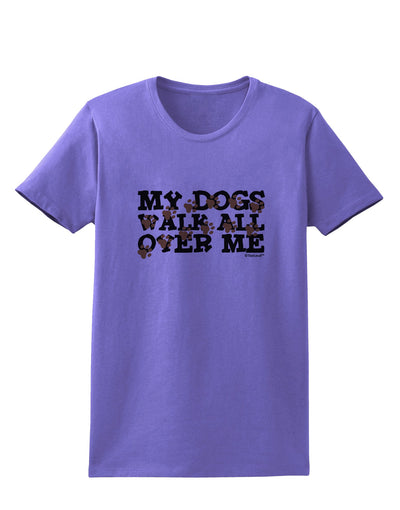 My Dogs Walk All Over Me Womens T-Shirt by TooLoud-Womens T-Shirt-TooLoud-Violet-X-Small-Davson Sales
