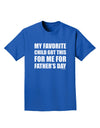 My Favorite Child Got This for Me for Father's Day Adult Dark T-Shirt by TooLoud-Mens T-Shirt-TooLoud-Royal-Blue-Small-Davson Sales