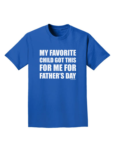 My Favorite Child Got This for Me for Father's Day Adult Dark T-Shirt by TooLoud-Mens T-Shirt-TooLoud-Royal-Blue-Small-Davson Sales