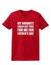 My Favorite Child Got This for Me for Father's Day Womens Dark T-Shirt by TooLoud-Womens T-Shirt-TooLoud-Red-X-Small-Davson Sales