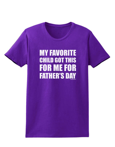 My Favorite Child Got This for Me for Father's Day Womens Dark T-Shirt by TooLoud-Womens T-Shirt-TooLoud-Purple-X-Small-Davson Sales