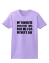 My Favorite Child Got This for Me for Father's Day Womens T-Shirt by TooLoud-Womens T-Shirt-TooLoud-Lavender-X-Small-Davson Sales