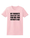 My Favorite Child Got This for Me for Father's Day Womens T-Shirt by TooLoud-Womens T-Shirt-TooLoud-PalePink-X-Small-Davson Sales