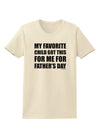 My Favorite Child Got This for Me for Father's Day Womens T-Shirt by TooLoud-Womens T-Shirt-TooLoud-Natural-X-Small-Davson Sales