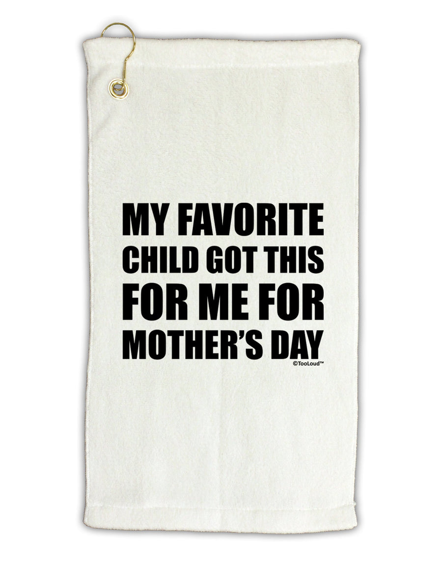 My Favorite Child Got This for Me for Mother's Day Micro Terry Gromet Golf Towel 16 x 25 inch by TooLoud-Golf Towel-TooLoud-White-Davson Sales