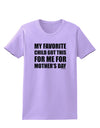 My Favorite Child Got This for Me for Mother's Day Womens T-Shirt by TooLoud-Womens T-Shirt-TooLoud-Lavender-X-Small-Davson Sales