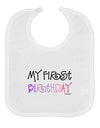 My First Birthday - Girl Baby Bib by TooLoud