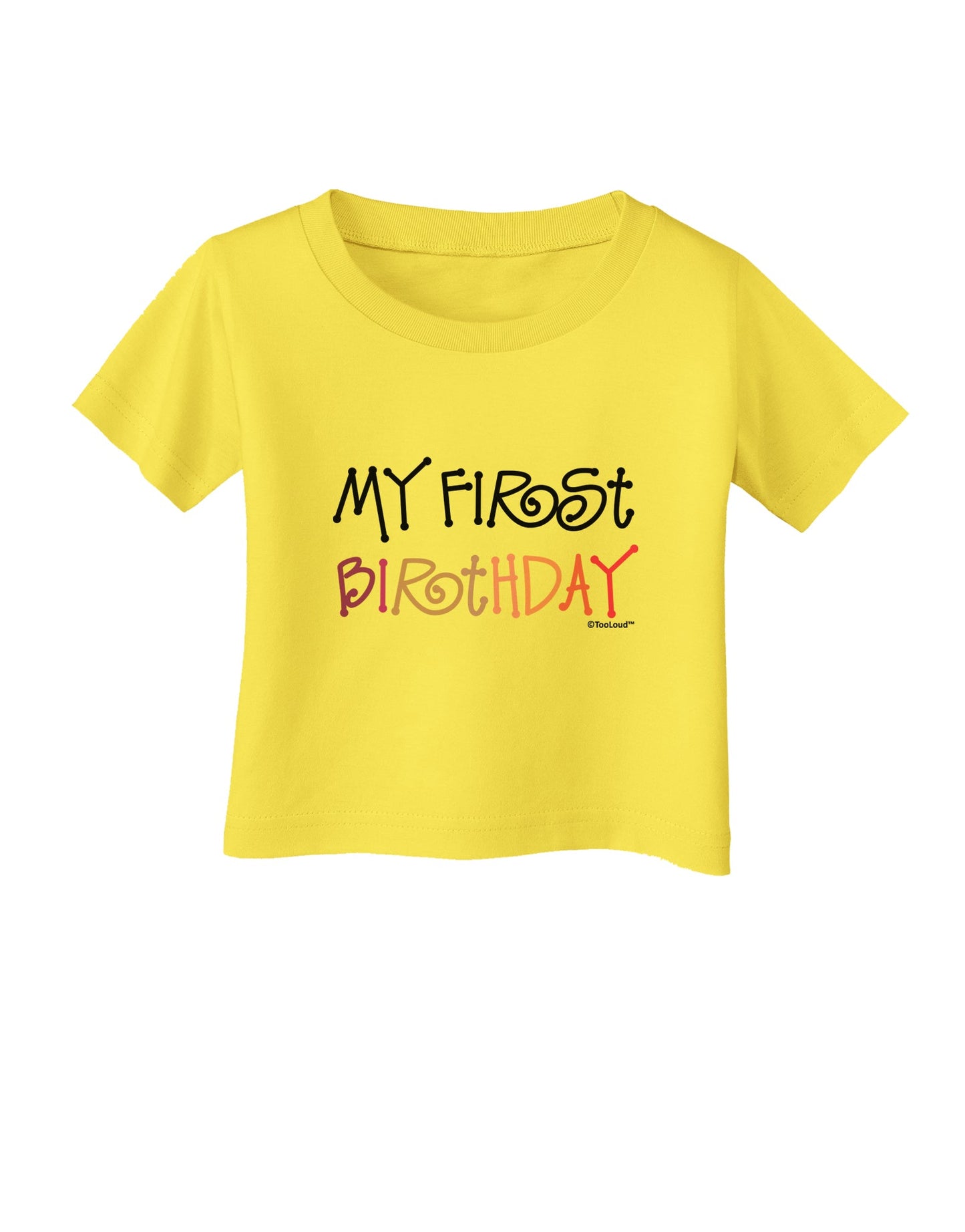 My First Birthday - Girl Infant T-Shirt by TooLoud-Infant T-Shirt-TooLoud-Yellow-06-Months-Davson Sales