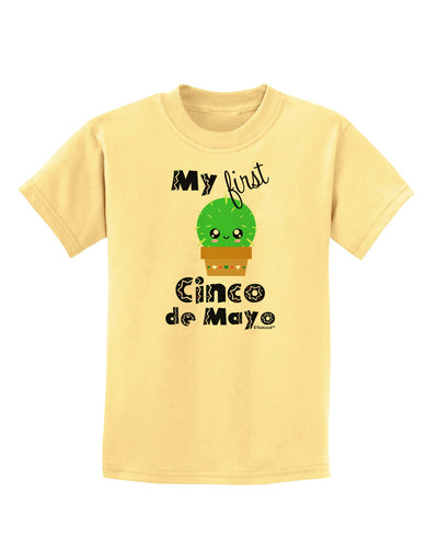 My First Cinco de Mayo - Cute Cactus Design Childrens T-Shirt by TooLoud-Childrens T-Shirt-TooLoud-Daffodil-Yellow-X-Small-Davson Sales