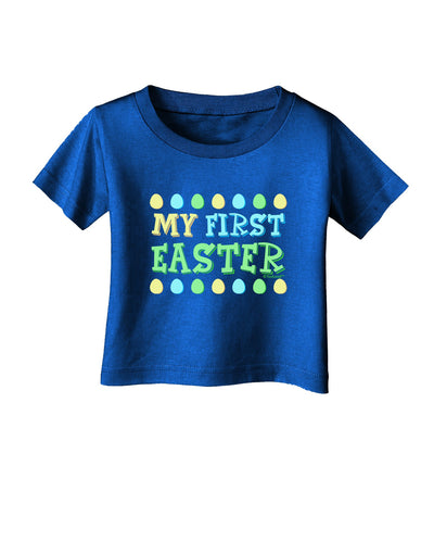 My First Easter - Yellow Blue Green Eggs Infant T-Shirt Dark by TooLoud-Infant T-Shirt-TooLoud-Royal-Blue-06-Months-Davson Sales