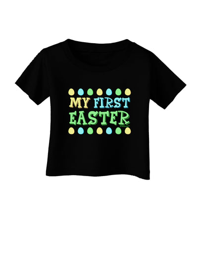 My First Easter - Yellow Blue Green Eggs Infant T-Shirt Dark by TooLoud-Infant T-Shirt-TooLoud-Black-06-Months-Davson Sales