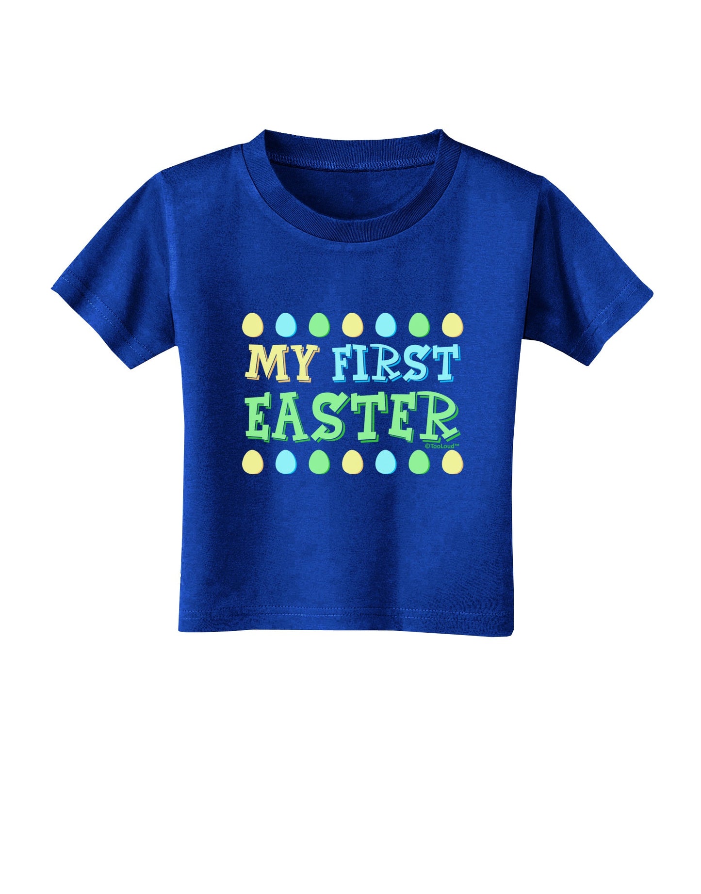 My First Easter - Yellow Blue Green Eggs Toddler T-Shirt Dark by TooLoud-Toddler T-Shirt-TooLoud-Royal-Blue-2T-Davson Sales