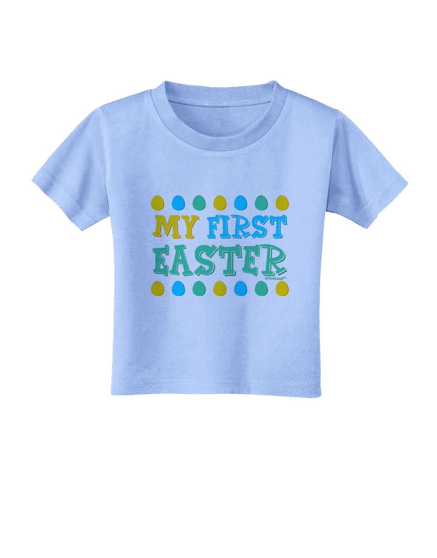 My First Easter - Yellow Blue Green Eggs Toddler T-Shirt by TooLoud-Toddler T-Shirt-TooLoud-Aquatic-Blue-2T-Davson Sales