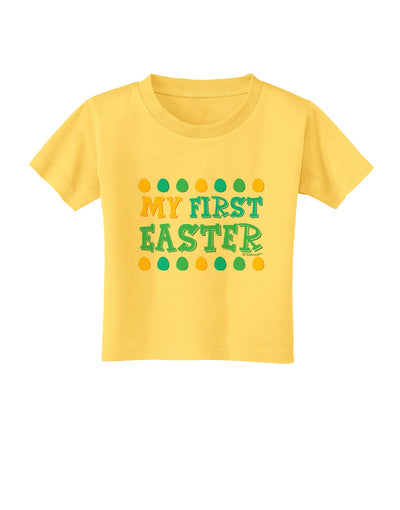 My First Easter - Yellow Blue Green Eggs Toddler T-Shirt by TooLoud-Toddler T-Shirt-TooLoud-Yellow-2T-Davson Sales