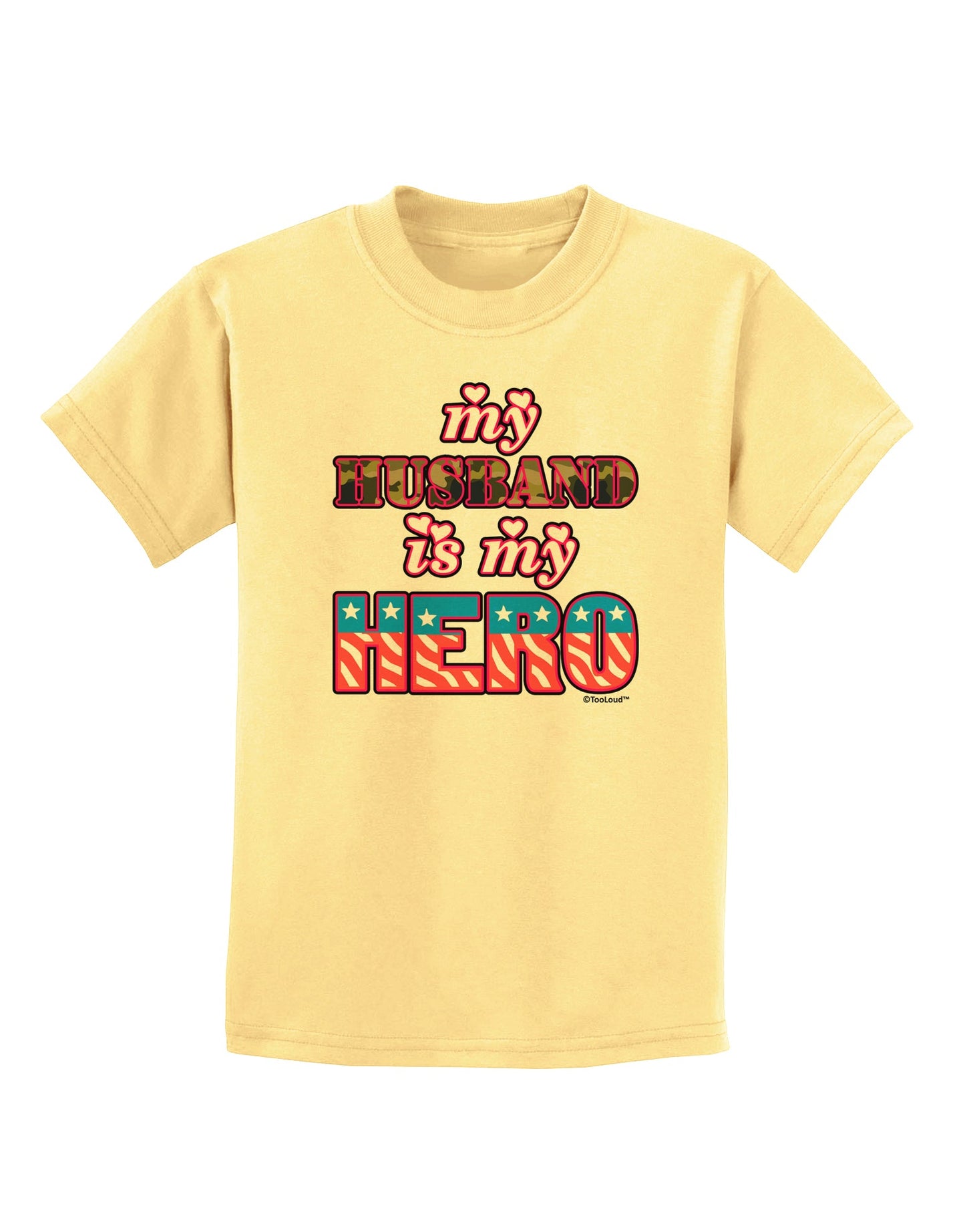 My Husband is My Hero - Armed Forces Childrens T-Shirt by TooLoud-Childrens T-Shirt-TooLoud-Daffodil-Yellow-X-Small-Davson Sales