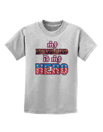 My Husband is My Hero - Armed Forces Childrens T-Shirt by TooLoud-Childrens T-Shirt-TooLoud-AshGray-X-Small-Davson Sales