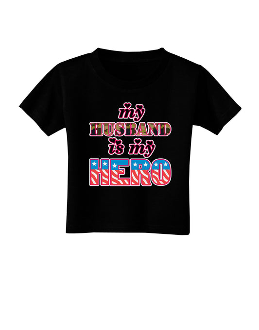 My Husband is My Hero - Armed Forces Toddler T-Shirt Dark by TooLoud-Toddler T-Shirt-TooLoud-Black-2T-Davson Sales