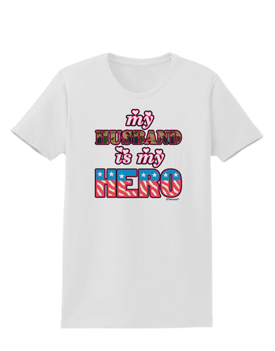 My Husband is My Hero - Armed Forces Womens T-Shirt by TooLoud-Womens T-Shirt-TooLoud-White-X-Small-Davson Sales