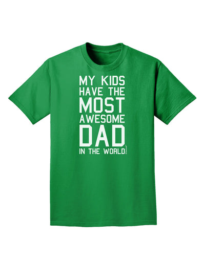 My Kids Have the Most Awesome Dad in the World Adult Dark T-Shirt-Mens T-Shirt-TooLoud-Kelly-Green-Small-Davson Sales