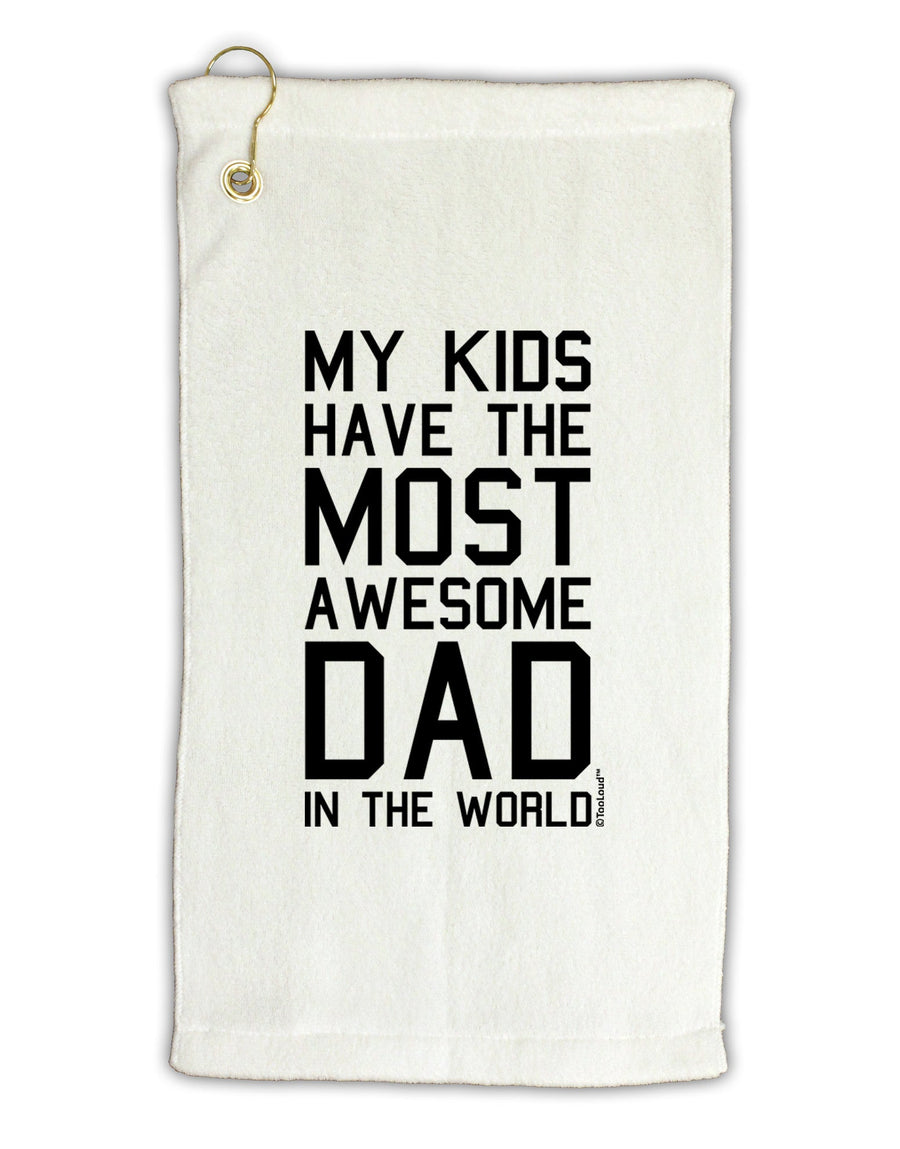 My Kids Have the Most Awesome Dad in the World Micro Terry Gromet Golf Towel 16 x 25 inch-Golf Towel-TooLoud-White-Davson Sales