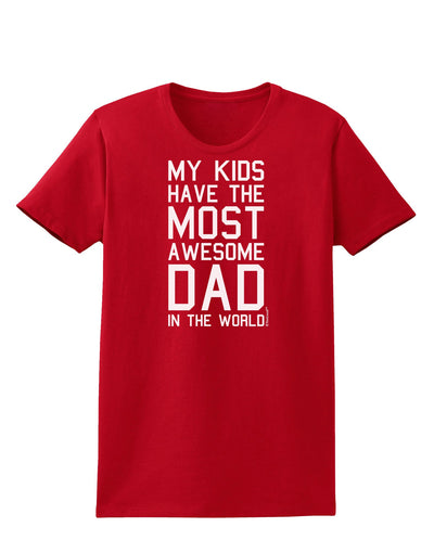 My Kids Have the Most Awesome Dad in the World Womens Dark T-Shirt-Womens T-Shirt-TooLoud-Red-X-Small-Davson Sales