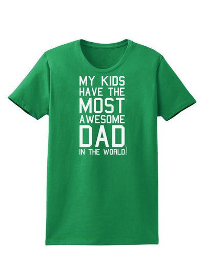 My Kids Have the Most Awesome Dad in the World Womens Dark T-Shirt-Womens T-Shirt-TooLoud-Kelly-Green-X-Small-Davson Sales