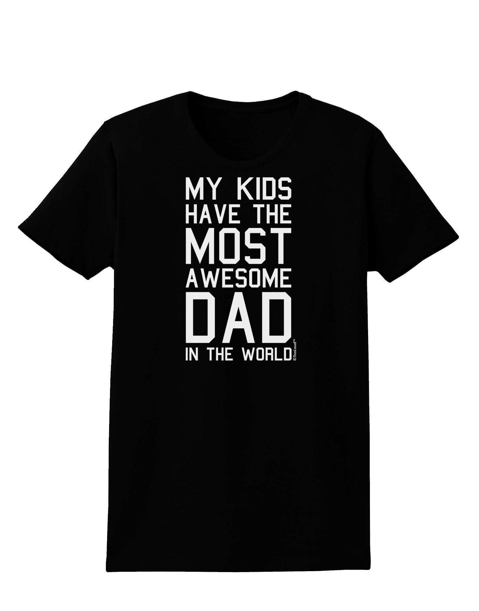 My Kids Have the Most Awesome Dad in the World Womens Dark T-Shirt-Womens T-Shirt-TooLoud-Black-X-Small-Davson Sales