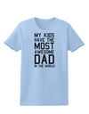 My Kids Have the Most Awesome Dad in the World Womens T-Shirt-Womens T-Shirt-TooLoud-Light-Blue-X-Small-Davson Sales