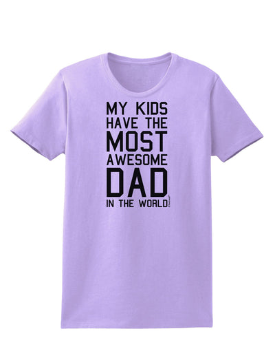 My Kids Have the Most Awesome Dad in the World Womens T-Shirt-Womens T-Shirt-TooLoud-Lavender-X-Small-Davson Sales