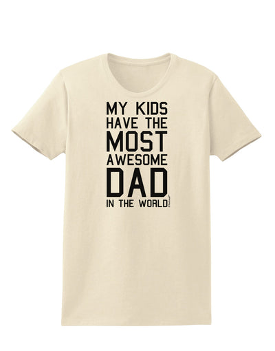 My Kids Have the Most Awesome Dad in the World Womens T-Shirt-Womens T-Shirt-TooLoud-Natural-X-Small-Davson Sales