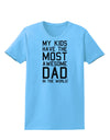 My Kids Have the Most Awesome Dad in the World Womens T-Shirt-Womens T-Shirt-TooLoud-Aquatic-Blue-X-Small-Davson Sales