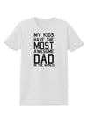 My Kids Have the Most Awesome Dad in the World Womens T-Shirt-Womens T-Shirt-TooLoud-White-X-Small-Davson Sales