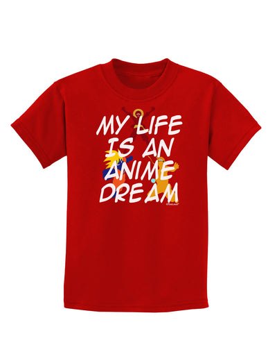 My Life Is An Anime Dream Childrens Dark T-Shirt by TooLoud-Childrens T-Shirt-TooLoud-Red-X-Small-Davson Sales