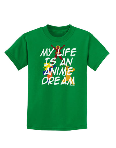 My Life Is An Anime Dream Childrens Dark T-Shirt by TooLoud-Childrens T-Shirt-TooLoud-Kelly-Green-X-Small-Davson Sales