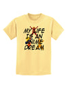 My Life Is An Anime Dream Childrens T-Shirt by TooLoud-TooLoud-Daffodil-Yellow-X-Small-Davson Sales